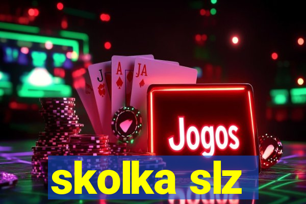 skolka slz